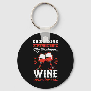 Kickboxing Solves Most Of My Problems Wine Solves  Keychain