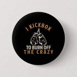 Kickboxing T Shirt - I Kickbox To Burn Off The Cra 2 Inch Round Button