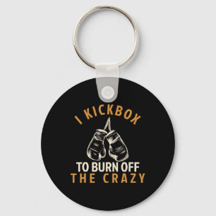Kickboxing T Shirt - I Kickbox To Burn Off The Cra Keychain