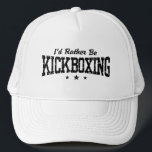 Kickboxing Trucker Hat<br><div class="desc">I'd Rather Be Kickboxing t-shirts and gifts</div>