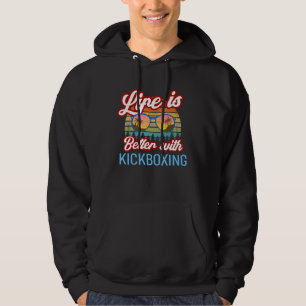 Kickboxing Vintage Sunset Life Is Better With Kick Hoodie