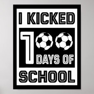 Kicked 100 Days Of School Fun 100 Days For Soccer  Poster