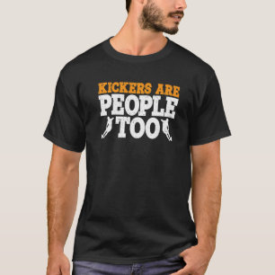 Kickers Are People Too T-Shirt