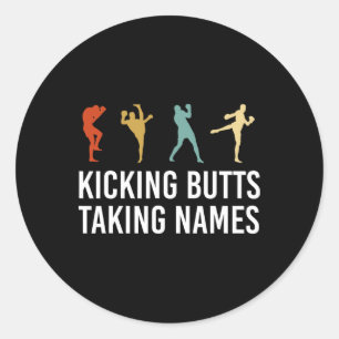 Kicking Butts Taking Names Kickboxing Kickboxer Classic Round Sticker