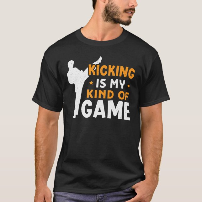 Kicking Is My Kind Of Game Karate Design T-Shirt (Front)