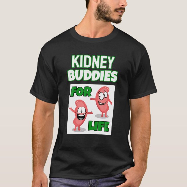 Kidney Buddies Funny Kidney Transplant Recipient D T-Shirt (Front)