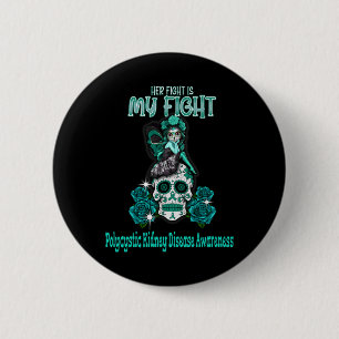 Kidney Disease Awareness Her Fight Is My Fight  2 Inch Round Button