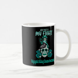 Kidney Disease Awareness Her Fight Is My Fight  Coffee Mug