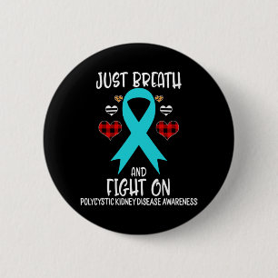 Kidney Disease Awareness Just Breath And Fight On 2 Inch Round Button
