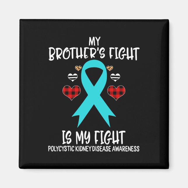 Kidney Disease Awareness My Brother's Fight Is My  Magnet (Front)