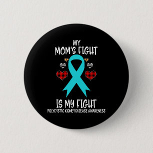 Kidney Disease Awareness My Mom's Fight Is My Fig 2 Inch Round Button