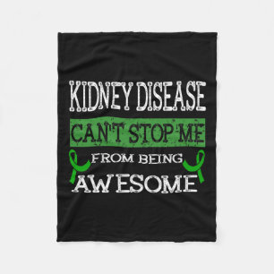 Kidney Disease Can't Stop Me From Being Awesome  Fleece Blanket