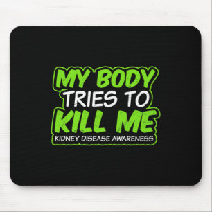 Kidney Disease Design My Body Tries To Kill Me Gif Mouse Pad