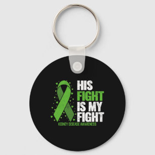 Kidney Disease His Fight My Fight Kidney Disease A Keychain