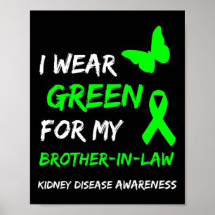 Kidney Disease I Wear Green For My Brother-in-law  Poster