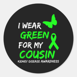 Kidney Disease I Wear Green For My Cousin Ribbon 1 Classic Round Sticker