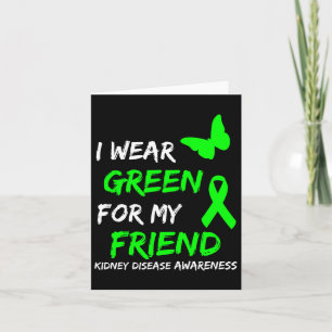 Kidney Disease I Wear Green For My Friend Ribbon  Card