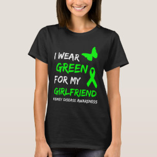 Kidney Disease I Wear Green For My Girlfriend Ribb T-Shirt