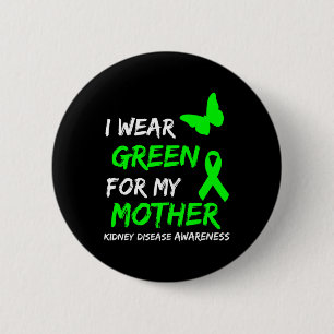 Kidney Disease I Wear Green For My Mother Ribbon 1 2 Inch Round Button