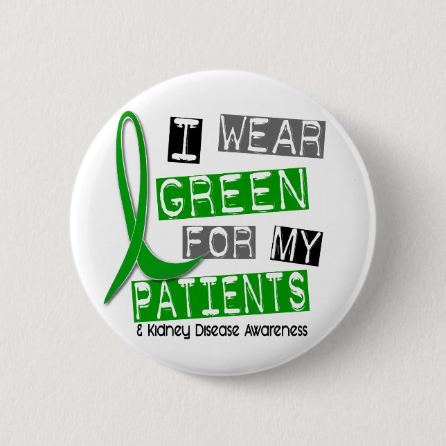 Kidney Disease I Wear Green For My Patients 37 2 Inch Round Button (Front)