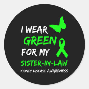 Kidney Disease I Wear Green For My Sister-in-law R Classic Round Sticker
