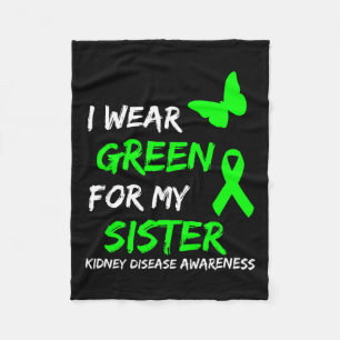 Kidney Disease I Wear Green For My Sister Ribbon  Fleece Blanket