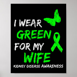 Kidney Disease I Wear Green For My Wife Ribbon  Poster