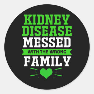 Kidney Disease Messed With The Wrong Family Classic Round Sticker