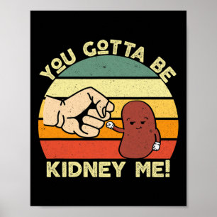 Kidney Disease Transplant Fun Kidney Organ Donor D Poster