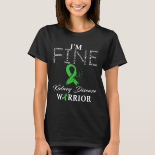 Kidney Disease Warrior I'm Fine  T-Shirt