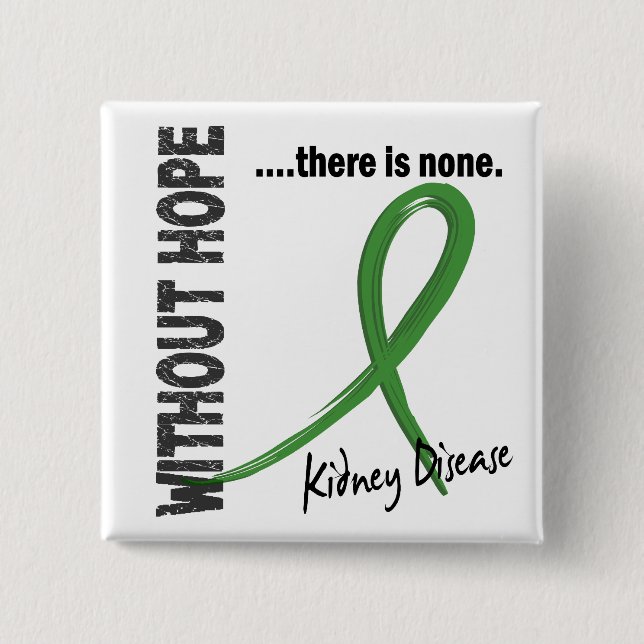 Kidney Disease Without Hope 1 2 Inch Square Button (Front)