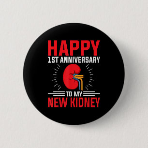 Kidney Donor - Happy 1st Anniversary To My New Kid 2 Inch Round Button