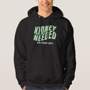 Kidney Needed Hoodie