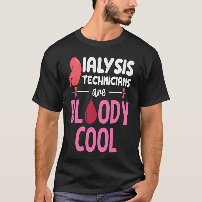 Kidney Nephrology Nurse Dialysis Technician Are Bl T-Shirt (Front)