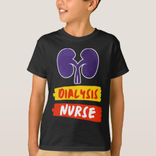 Kidney Nurse Nephrology Nurse Dialysis Technician T-Shirt