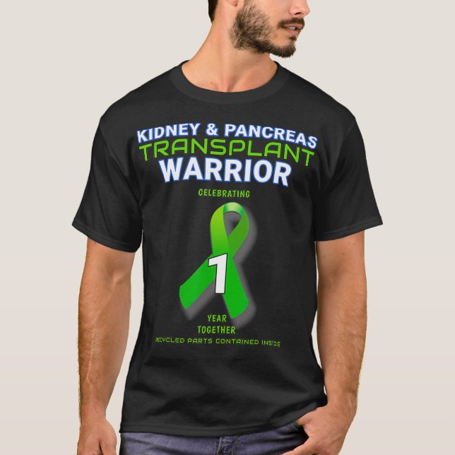 Kidney Pancreas Transplant Anniversary Warrior 1 O T-Shirt (Front)