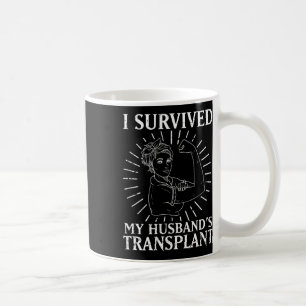 Kidney Recipient I Survived My Husbynd's Transplan Coffee Mug