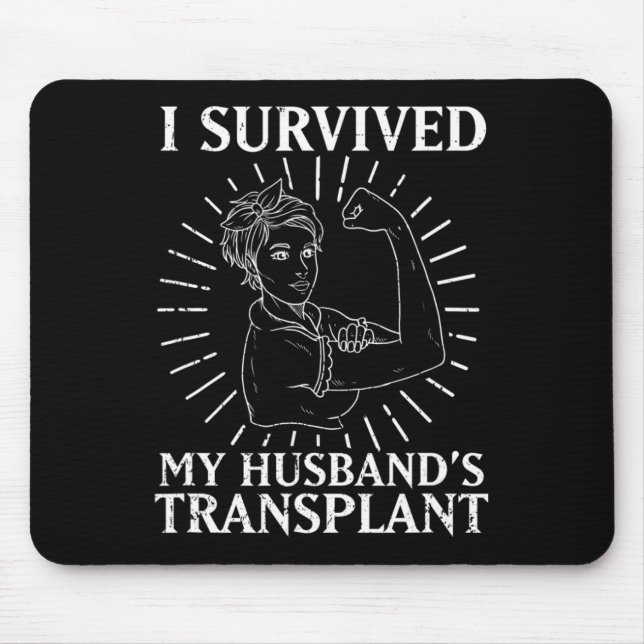 Kidney Recipient I Survived My Husbynd's Transplan Mouse Pad (Front)