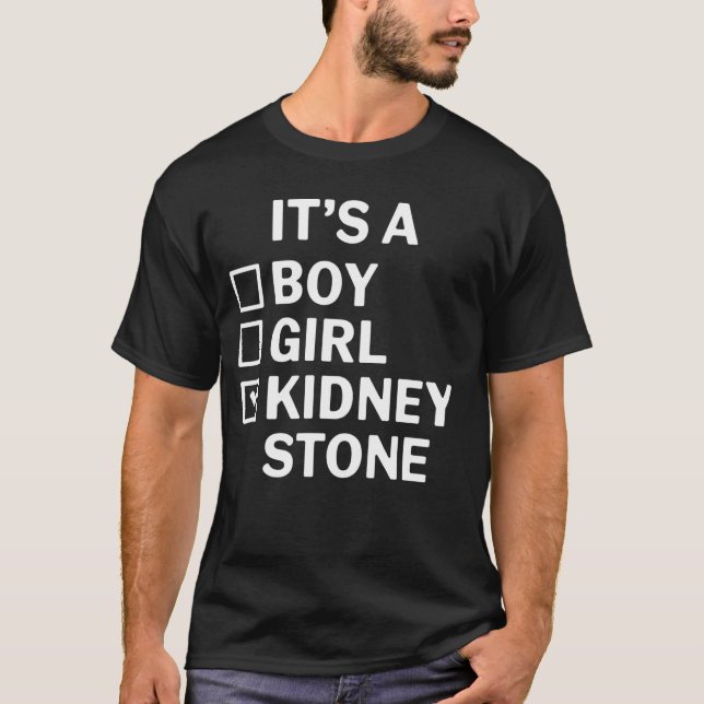 Kidney Stone It's Kidney Stone Funny Get Well Gift T-Shirt (Front)