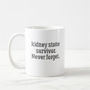 Kidney Stone Survivor Never Forget Coffee Mug