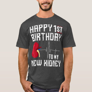 Kidney Transplant Anniversary  1st Birthday Gift T-Shirt