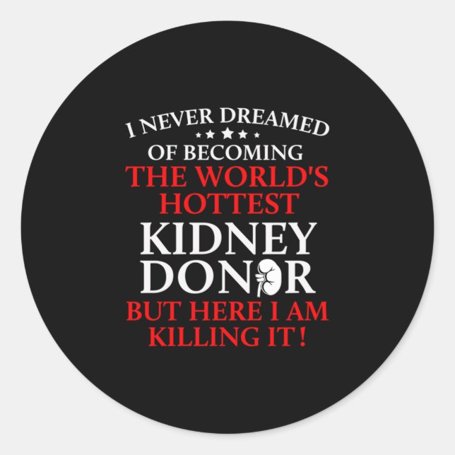Kidney Transplant Donor Hottest Surgery Recovery Classic Round Sticker (Front)