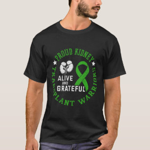 Kidney Transplant Warriors Alive And Grateful  T-Shirt