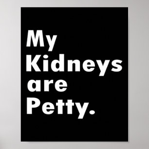 Kidneys Are Petty Fun Kidney Disease Awareness Poster