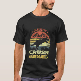 Kids 1St Day Of Kindergarten I'm Ready To Crush Di T-Shirt