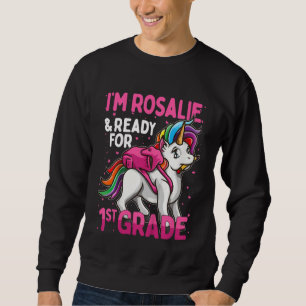 Kids 1st Grader Unicorn I'm Rosalie And Ready For Sweatshirt