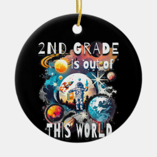 Kids 2nd Grade Is Out Of This World School Year St Ceramic Ornament