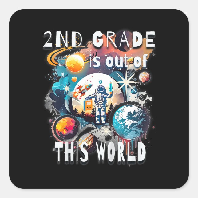 Kids 2nd Grade Is Out Of This World School Year St Square Sticker (Front)