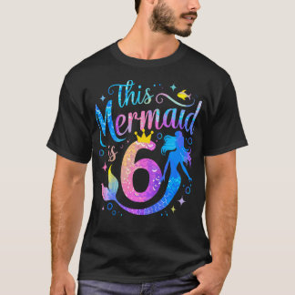 Kids 6 Year Old This Mermaid Is 6Th Birthday Girl T-Shirt