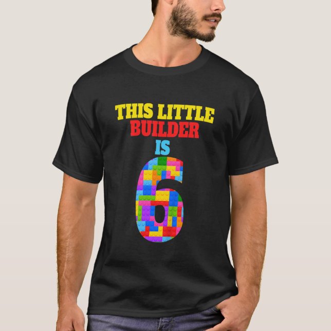 Kids 6th Birthday 6 Years Old Builder Boy Girl Bui T-Shirt (Front)